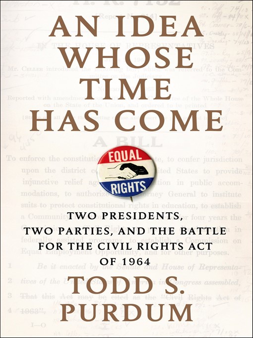 Title details for An Idea Whose Time Has Come by Todd S. Purdum - Available